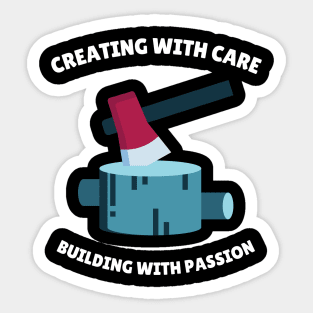 Creating with Care, Building with Passion Woodworking/Wood Working/Woodwork Sticker